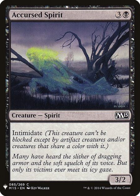 Accursed Spirit - Intimidate (This creature can't be blocked except by artifact creatures and/or creatures that share a color with it.)