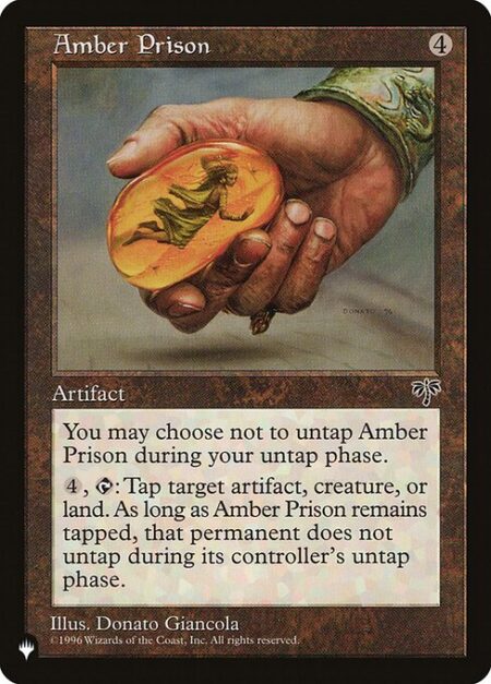 Amber Prison - You may choose not to untap Amber Prison during your untap step.