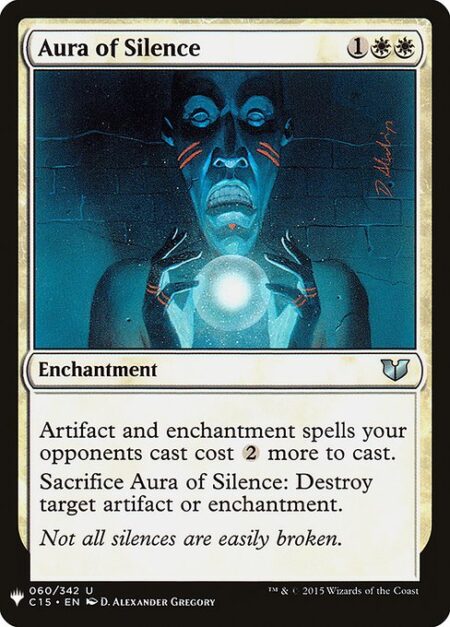 Aura of Silence - Artifact and enchantment spells your opponents cast cost {2} more to cast.