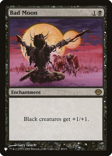 Bad Moon - Black creatures get +1/+1.