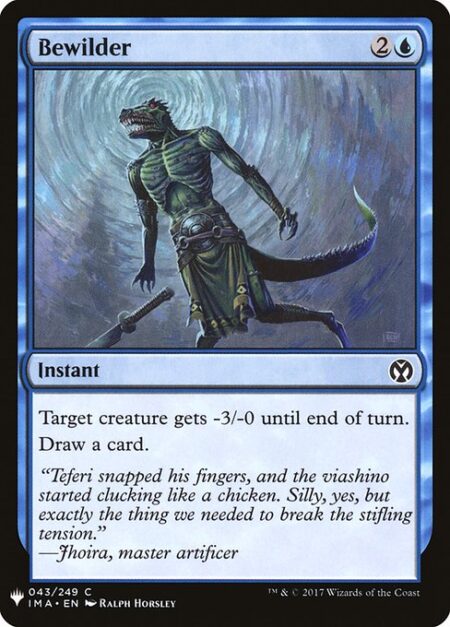 Bewilder - Target creature gets -3/-0 until end of turn.