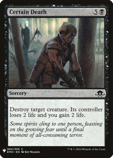 Certain Death - Destroy target creature. Its controller loses 2 life and you gain 2 life.