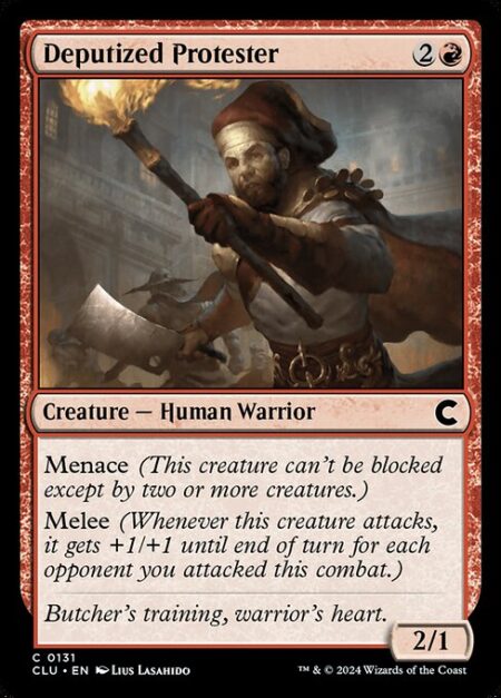 Deputized Protester - Menace (This creature can't be blocked except by two or more creatures.)