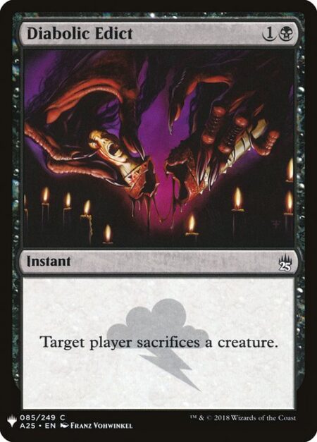 Diabolic Edict - Target player sacrifices a creature of their choice.