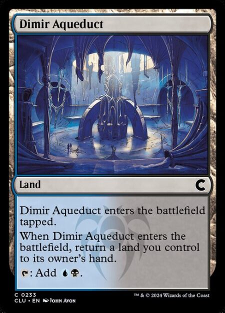 Dimir Aqueduct - Dimir Aqueduct enters the battlefield tapped.