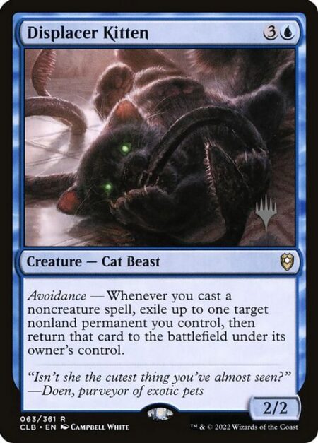 Displacer Kitten - Avoidance — Whenever you cast a noncreature spell