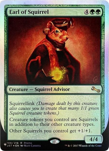 Earl of Squirrel - Squirrellink (Damage dealt by this creature also causes you to create that many 1/1 green Squirrel creature tokens.)