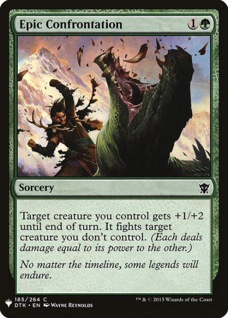 Epic Confrontation - Target creature you control gets +1/+2 until end of turn. It fights target creature you don't control. (Each deals damage equal to its power to the other.)