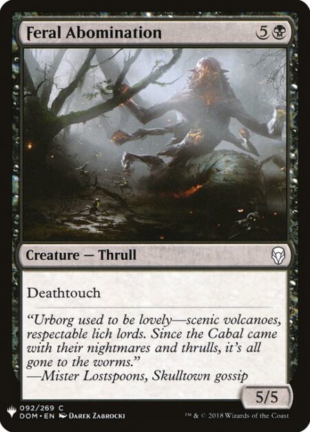 Feral Abomination - Deathtouch (Any amount of damage this deals to a creature is enough to destroy it.)