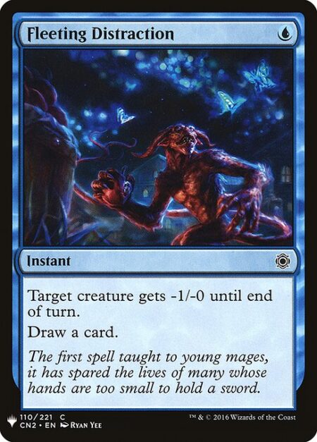 Fleeting Distraction - Target creature gets -1/-0 until end of turn.