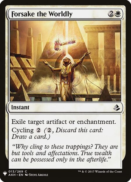 Forsake the Worldly - Exile target artifact or enchantment.