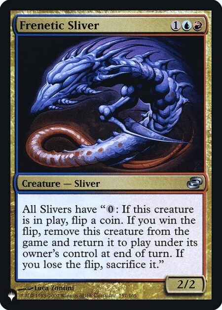 Frenetic Sliver - All Slivers have "{0}: If this permanent is on the battlefield