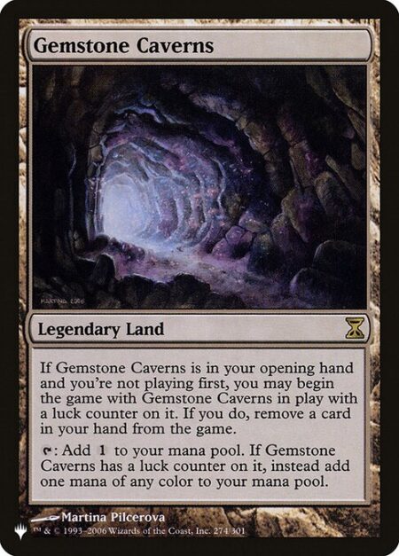 Gemstone Caverns - If Gemstone Caverns is in your opening hand and you're not the starting player