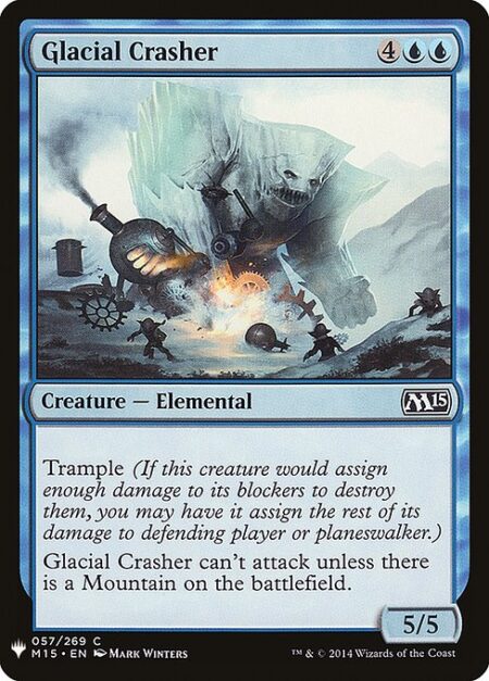 Glacial Crasher - Trample (This creature can deal excess combat damage to the player or planeswalker it's attacking.)