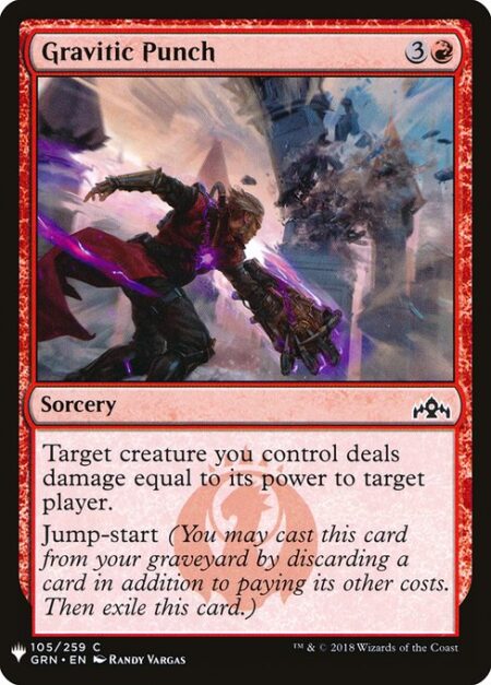 Gravitic Punch - Target creature you control deals damage equal to its power to target player.