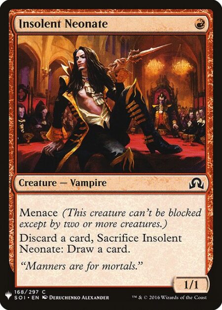 Insolent Neonate - Menace (This creature can't be blocked except by two or more creatures.)