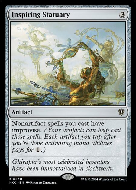 Inspiring Statuary - Nonartifact spells you cast have improvise. (Your artifacts can help cast those spells. Each artifact you tap after you're done activating mana abilities pays for {1}.)