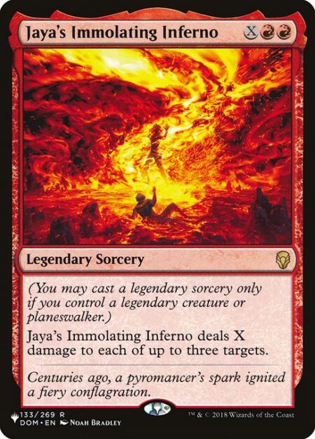 Jaya's Immolating Inferno - (You may cast a legendary sorcery only if you control a legendary creature or planeswalker.)