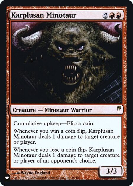 Karplusan Minotaur - Cumulative upkeep—Flip a coin. (At the beginning of your upkeep