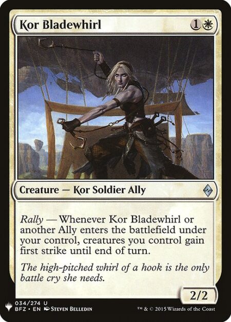 Kor Bladewhirl - Rally — Whenever Kor Bladewhirl or another Ally enters the battlefield under your control