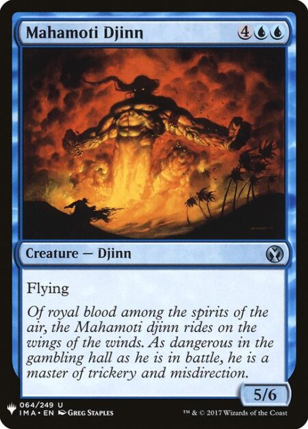 Mahamoti Djinn - Flying (This creature can't be blocked except by creatures with flying or reach.)