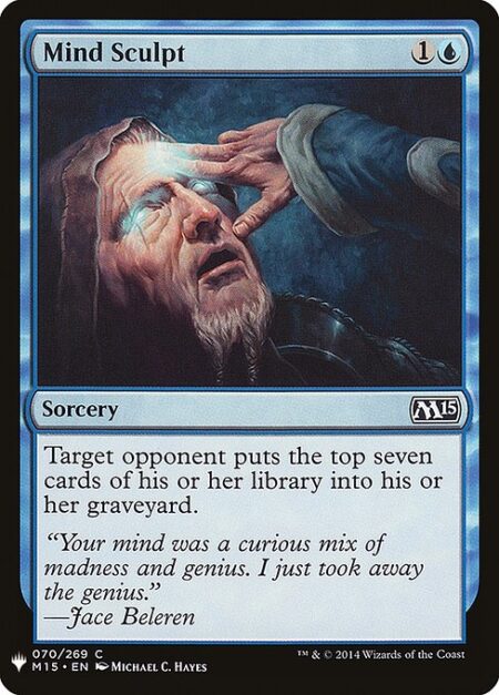 Mind Sculpt - Target opponent mills seven cards.