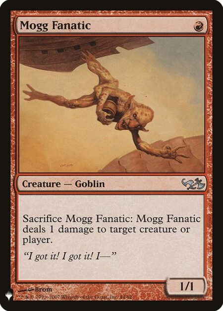 Mogg Fanatic - Sacrifice Mogg Fanatic: It deals 1 damage to any target.