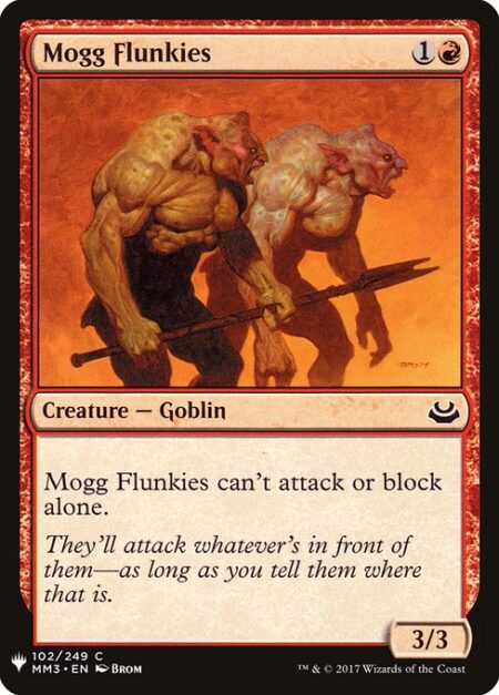 Mogg Flunkies - Mogg Flunkies can't attack or block alone.