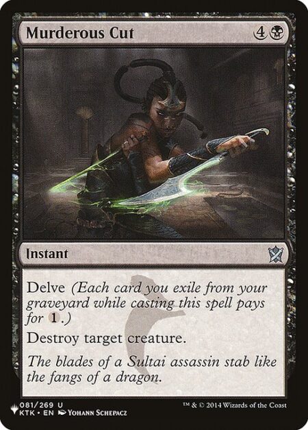 Murderous Cut - Delve (Each card you exile from your graveyard while casting this spell pays for {1}.)