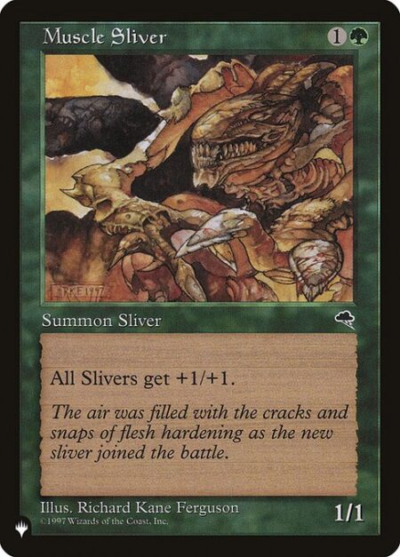 Muscle Sliver - All Sliver creatures get +1/+1.