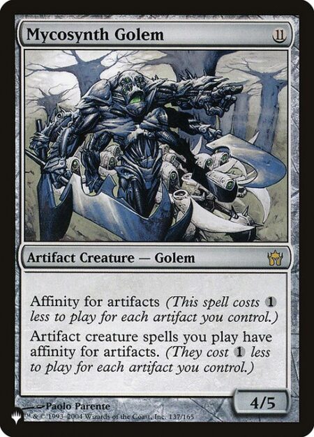 Mycosynth Golem - Affinity for artifacts (This spell costs {1} less to cast for each artifact you control.)