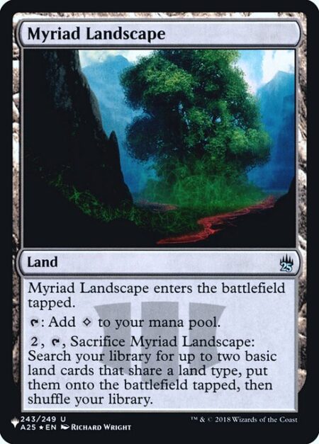 Myriad Landscape - Myriad Landscape enters the battlefield tapped.