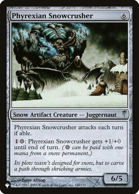 Phyrexian Snowcrusher - Phyrexian Snowcrusher attacks each combat if able.