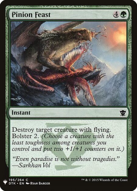 Pinion Feast - Destroy target creature with flying. Bolster 2. (Choose a creature with the least toughness among creatures you control and put two +1/+1 counters on it.)