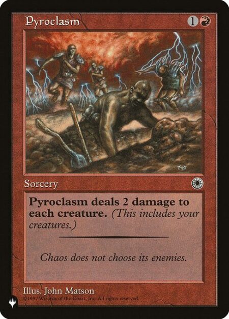 Pyroclasm - Pyroclasm deals 2 damage to each creature.