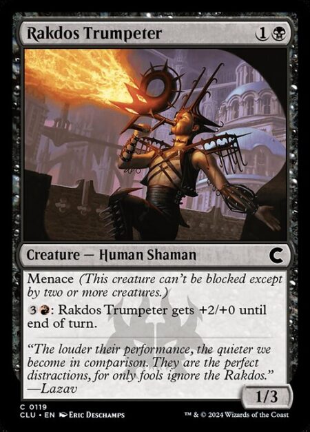 Rakdos Trumpeter - Menace (This creature can't be blocked except by two or more creatures.)