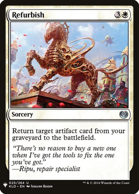 Refurbish - Return target artifact card from your graveyard to the battlefield.