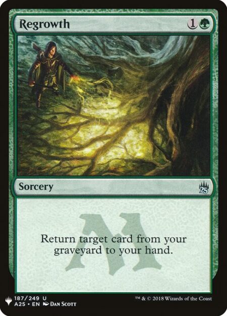 Regrowth - Return target card from your graveyard to your hand.