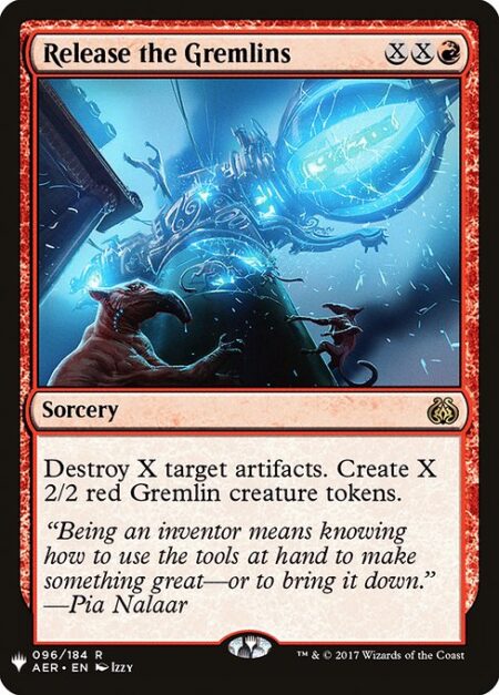 Release the Gremlins - Destroy X target artifacts. Create X 2/2 red Gremlin creature tokens.