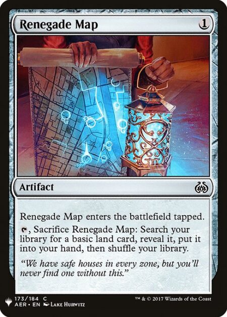 Renegade Map - Renegade Map enters the battlefield tapped.