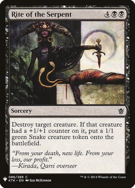 Rite of the Serpent - Destroy target creature. If that creature had a +1/+1 counter on it