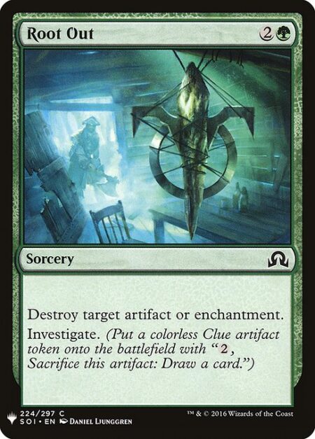 Root Out - Destroy target artifact or enchantment.