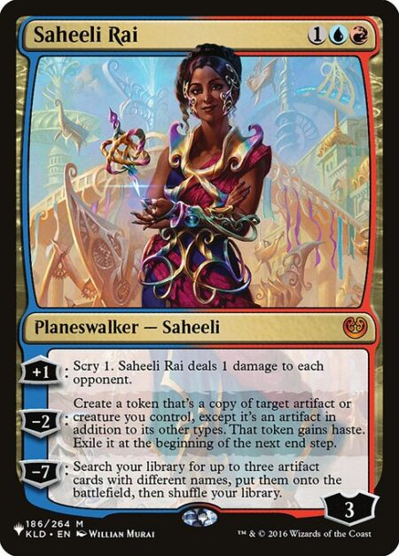 Saheeli Rai - +1: Scry 1. Saheeli Rai deals 1 damage to each opponent.