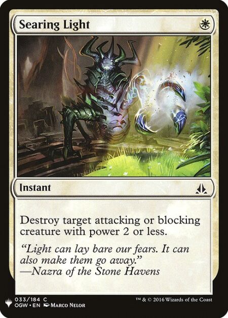 Searing Light - Destroy target attacking or blocking creature with power 2 or less.