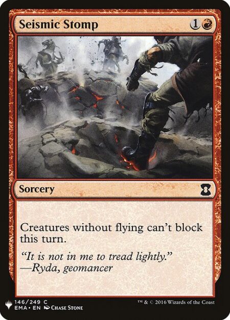 Seismic Stomp - Creatures without flying can't block this turn.