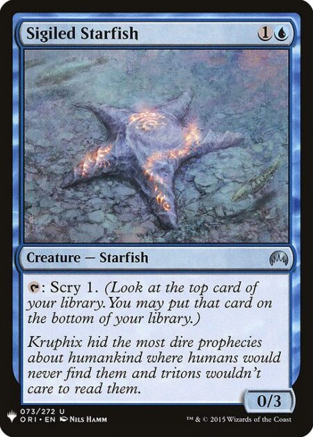 Sigiled Starfish - {T}: Scry 1. (Look at the top card of your library. You may put that card on the bottom of your library.)