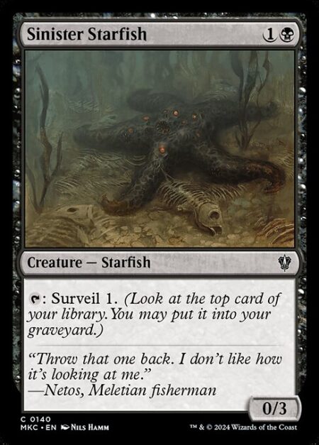 Sinister Starfish - {T}: Surveil 1. (Look at the top card of your library. You may put it into your graveyard.)