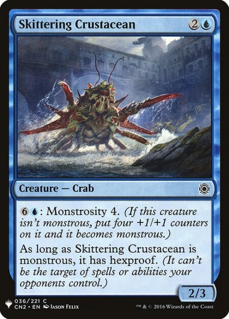 Skittering Crustacean - {6}{U}: Monstrosity 4. (If this creature isn't monstrous