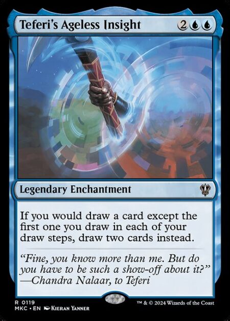 Teferi's Ageless Insight - If you would draw a card except the first one you draw in each of your draw steps