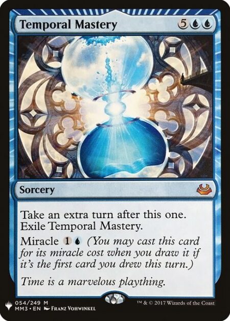 Temporal Mastery - Take an extra turn after this one. Exile Temporal Mastery.